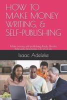 How to Make Money Writing, & Self-Publishing