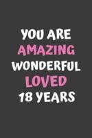 You Are Amazing Wonderful Loved 18 Years