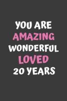 You Are Amazing Wonderful Loved 20 Years
