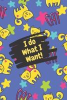 I Do What I Want Lined Notebook (Journal & Diary)
