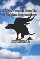 When Pooping Dogs Fly And Other Amazing Feats Journal