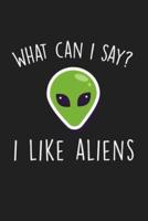 What Can I Say I Like Aliens