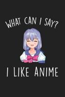 What Can I Say I Like Anime
