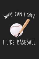 What Can I Say I Like Baseball