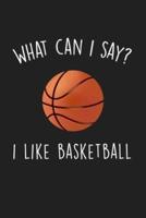 What Can I Say I Like Basketball