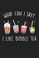 What Can I Say I Like Bubble Tea