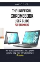 The Unofficial Chromebook User Guide for Beginners