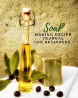 Soap Making Recipe Journal For Beginners