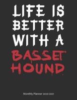 Life Is Better With A Basset Hound Monthly Planner 2020-2021
