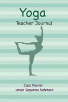 Yoga Teacher Journal Class Planner Lesson Sequence Notebook.