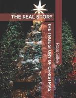 THE TRUE STORY OF CHRISTMAS: THE REAL STORY