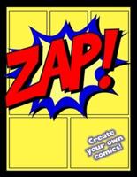 ZAP! Create Your Own Comics! The Super Big Blank Comic Book For Kids To Create Their Very Own Comics And Cartoons (100 Assorted Blank Template Pages, Soft Cover) (Large, 8.5" X 11")