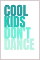 Cool Kids Don't Dance