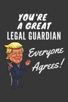 You're A Great Legal Guardian Everyone Agrees! Notebook