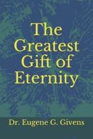 The Greatest Gift of Eternity