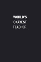 World's Okayest Teacher.