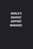 World's Okayest Support Manager.