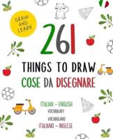 261 Things to Draw Cose Da Disegnare Italian - English VOCABULARY / VOCABOLARIO Italiano - Inglese