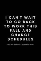 I Can't Wait To Go Back To Work This Fall And Change Schedules