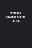 World's Okayest Credit Clerk.