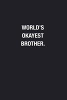 World's Okayest Brother.