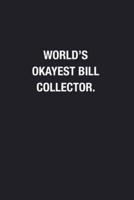 World's Okayest Bill Collector.