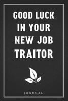 Good Luck In Your New Job Traitor