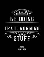 I'd Rather Be Doing Trail Running Stuff 2020 Planner