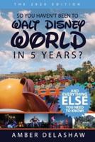 So You Haven't Been to Walt Disney World in 5 Years?