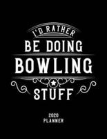 I'd Rather Be Doing Bowling Stuff 2020 Planner
