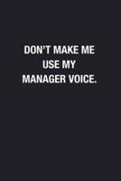 Don't Make Me Use My Manager Voice.