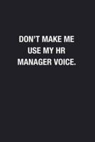 Don't Make Me Use My HR Manager Voice.