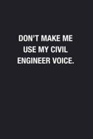 Don't Make Me Use My Civil Engineer Voice.