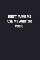 Don't Make Me Use My Auditor Voice.