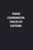 Chaos Coordinator. Fueled By Caffeine.