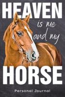 Heaven Is My And My Horse Personal Journal - Great Gift Idea For Horse Riders