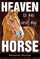 Heaven Is Me And My Horse Personal Journal - Great Gift Idea For Horse Riders