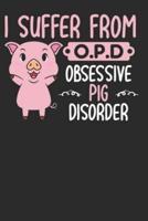 I Suffer from OPD Obsessive Pigs Disorder