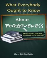 What Everybody Ought to Know About Forgiveness