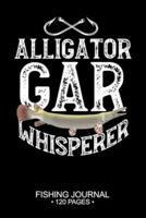 Alligator Gar Whisperer Fishing Journal 120 Pages