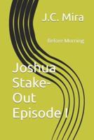 Joshua's Stake-Out Episode I