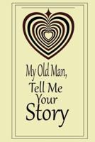 My Old Man, I Want to Hear Your Story