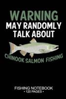 Warning May Randomly Talk About Chinook Salmon Fishing Fishing Notebook 120 Pages