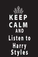 Keep Calm And Listen To Harry Styles