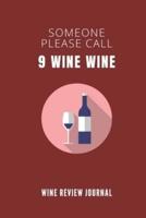 Someone Please Call 9 Wine Wine - Wine Review Journal