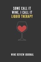 Some Call It Wine I Call It Liquid Therapy Wine Tasting Review Journal
