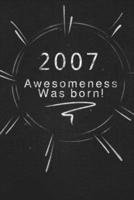 2007 Awesomeness Was Born.