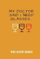 My Doctor Said I Need Glasses Wine Tasting Review Journal