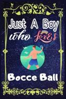 Just A Boy Who Loves Bocce Ball