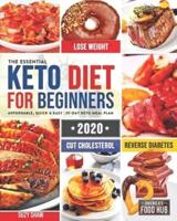 The Essential Keto Diet for Beginners #2020: 5-Ingredient Affordable, Quick & Easy Ketogenic Recipes   Lose Weight, Cut Cholesterol & Reverse Diabetes   30-Day Keto Meal Plan